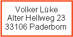 Textfeld: Volker Lüke
Alter Hellweg 23
33106 Paderborn